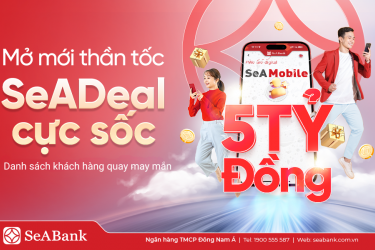 [TB ]Danh sách khách hàng đủ điều kiện tham gia quay số may mắn chương trình “Mở mới thần tốc – SeADeal cực sốc”